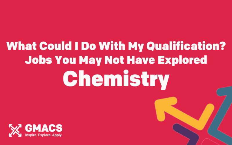 Red background with GMACS logo. Text reads "What Could I Do With My Qualification? Jobs You May Not Have Explored. Chemistry"